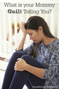 What is your Mommy Guilt Telling You? on BusyMommyMedia.com