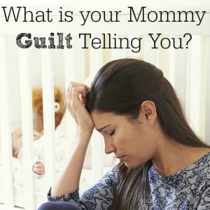 What is your Mommy Guilt Telling You? on BusyMommyMedia.com