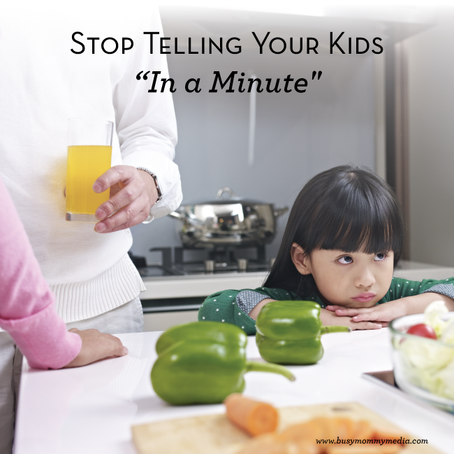 Parenting Tip: Stop Telling your Kids "In a Minute"