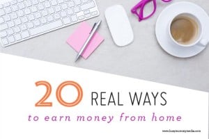 20 Real Ways to Earn Money from Home from BusyMommyMedia.com