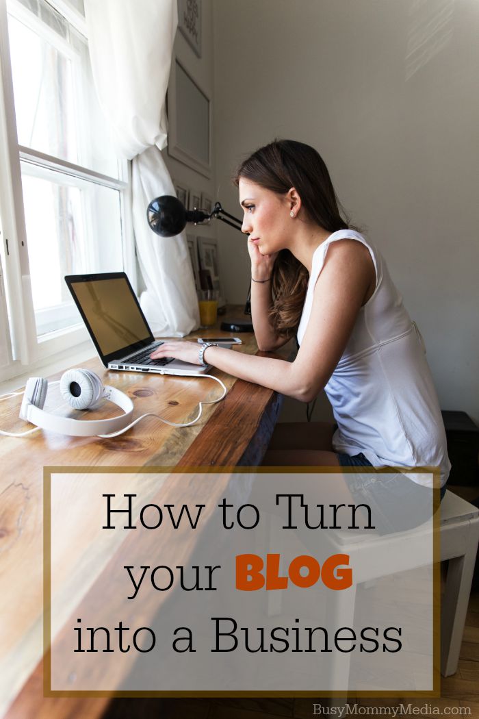 How to Turn your Blog into a Business on BusyMommyMedia.com