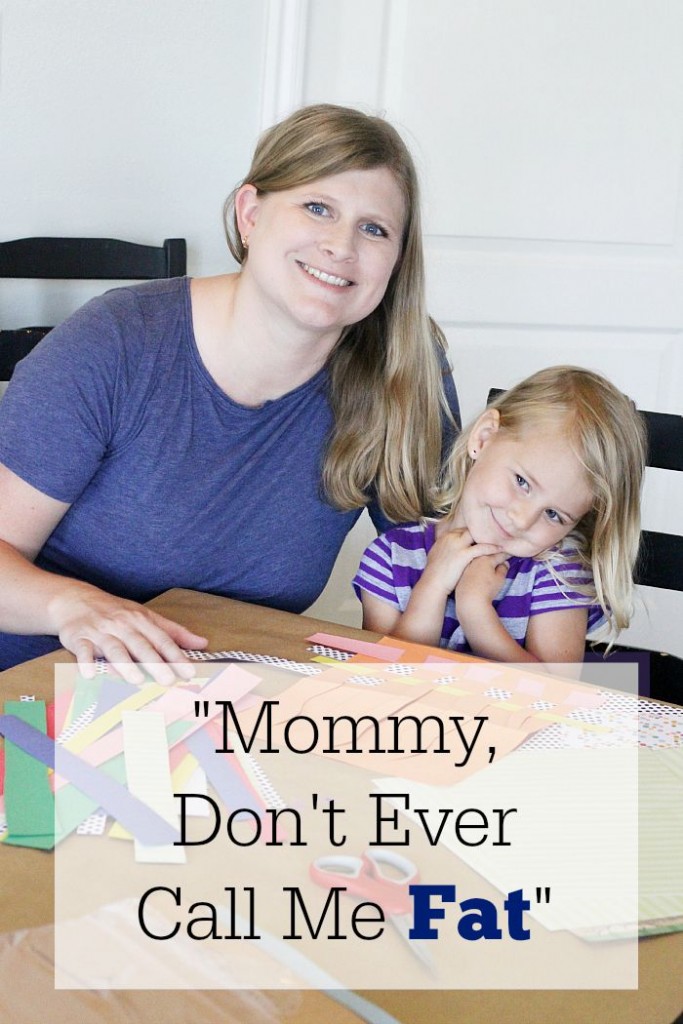 "Mommy, Don't Ever Call Me Fat"