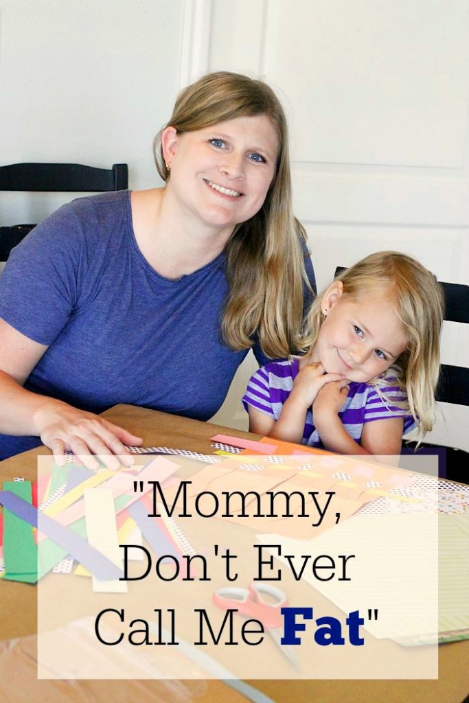 "Mommy, Don't Ever Call Me Fat"