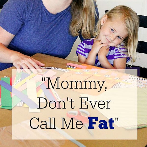 "Mommy, Don't Ever Call Me Fat"