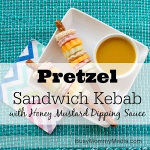Pretzel Sandwich Kebabs with Honey Mustard Dipping Sauce on BusyMommyMedia.com