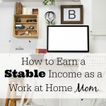 How to Earn a Stable Income as a Work at Home Mom on BusyMommyMedia.com
