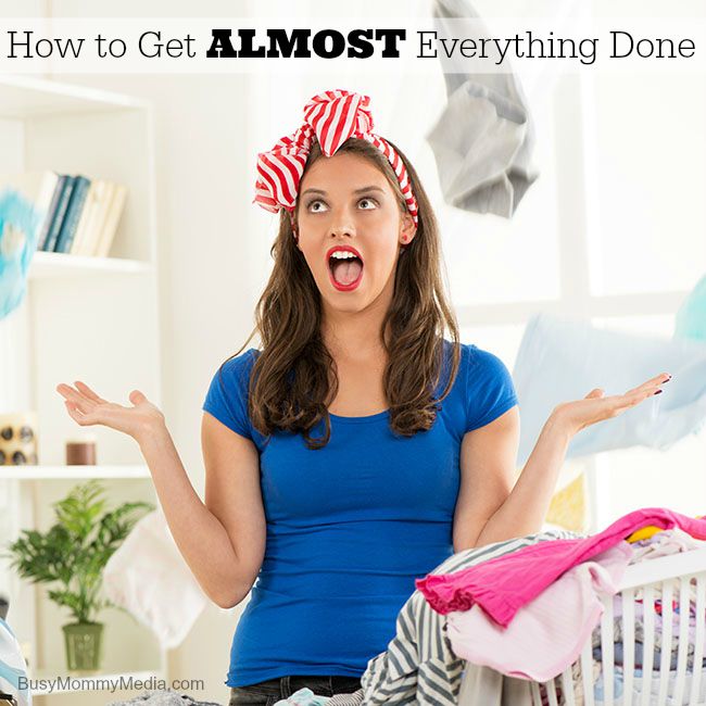 How to Get ALMOST Everything Done on BusyMommyMedia.com
