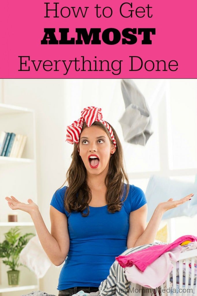 How to Get ALMOST Everything Done on BusyMommyMedia.com