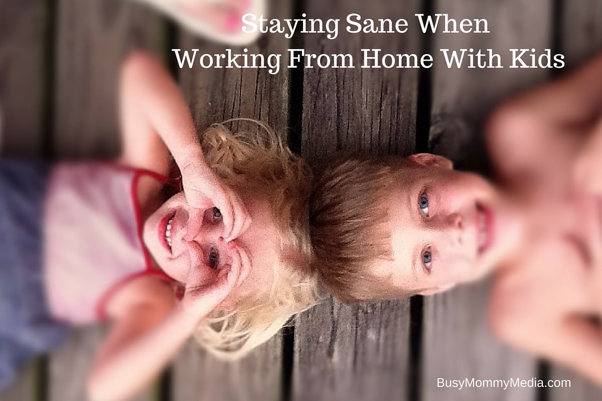 Staying Sane When Working From Home With Kids