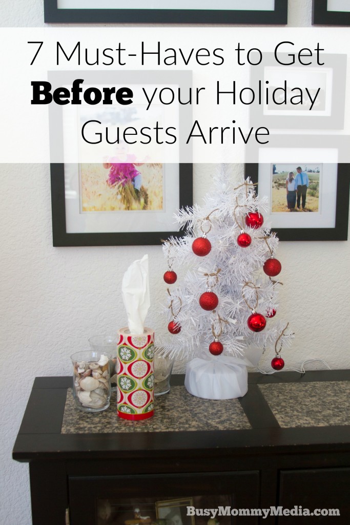 7 Must-Haves to Get Before your Holiday Guests Arrive 