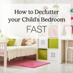 How to Declutter your Child's Bedroom FAST