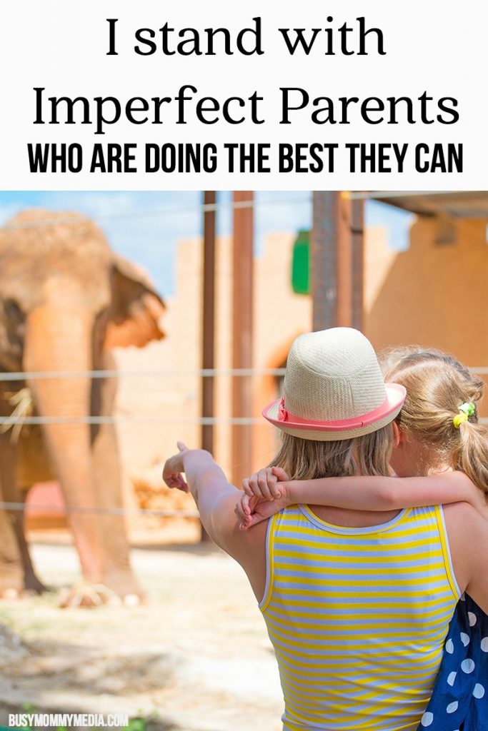 I stand with imperfect parents who are doing their best. 