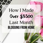 How I Made Over $5300 Last Month Blogging from Home