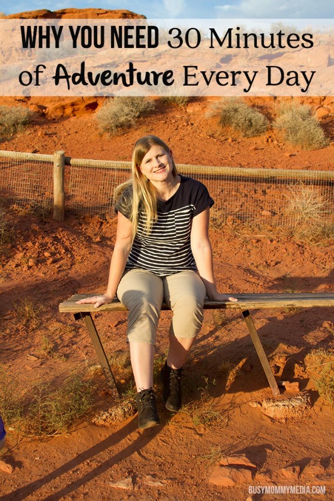 Why you Need 30 Minutes of Adventure Every Day