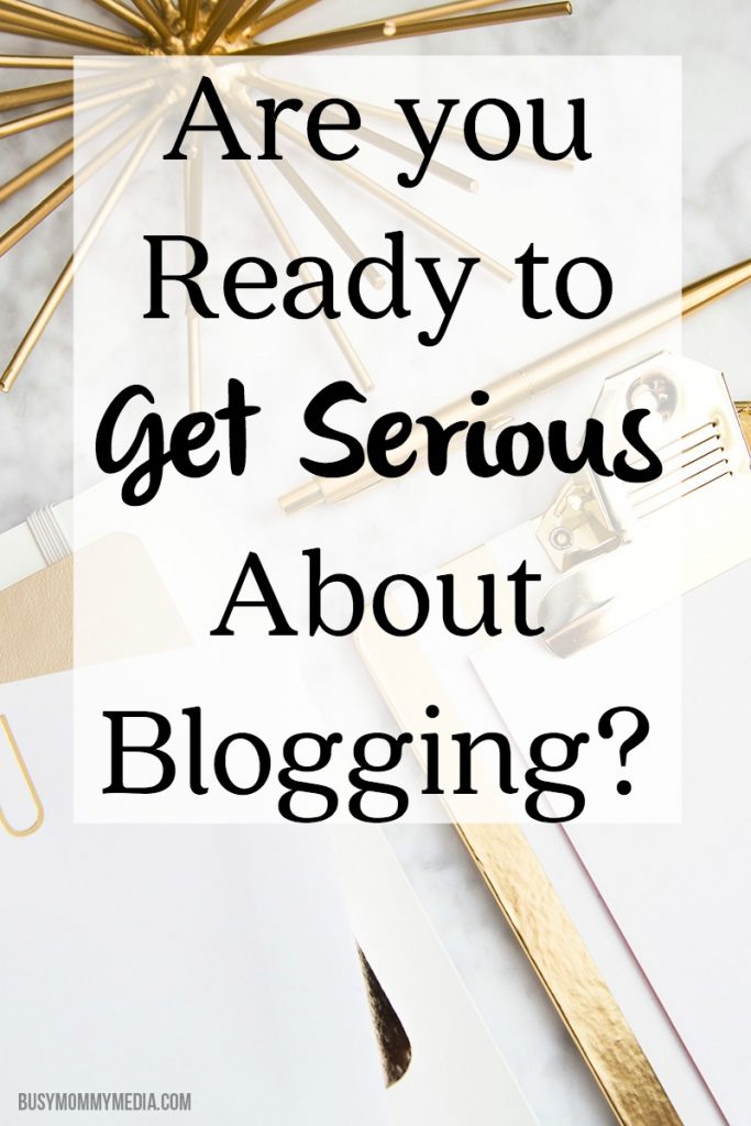 Are you Ready to Get Serious About Blogging?
