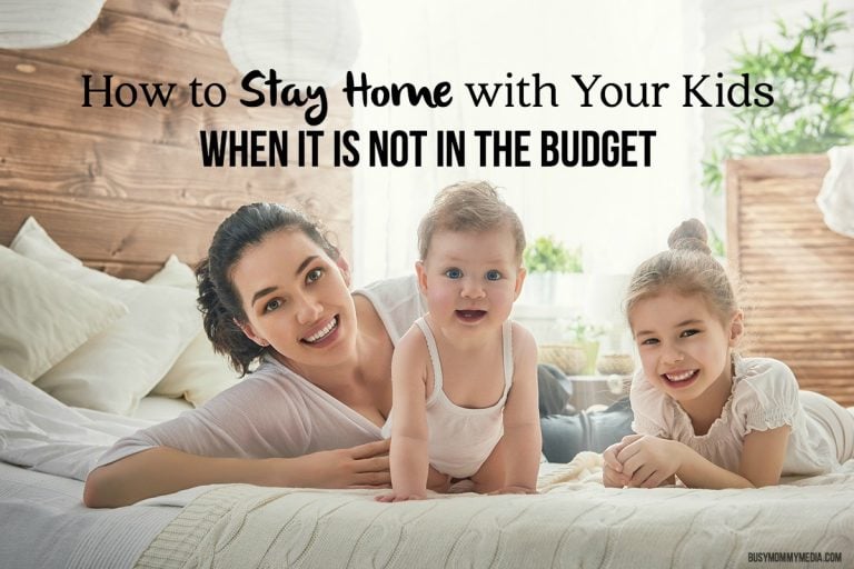 How to Stay Home with Your Kids When It is Not in the Budget