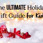 The Ultimate Holiday Gift Guide for Kids