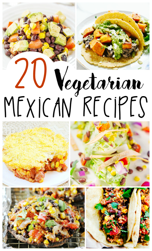 20 Vegetarian Mexican Recipes