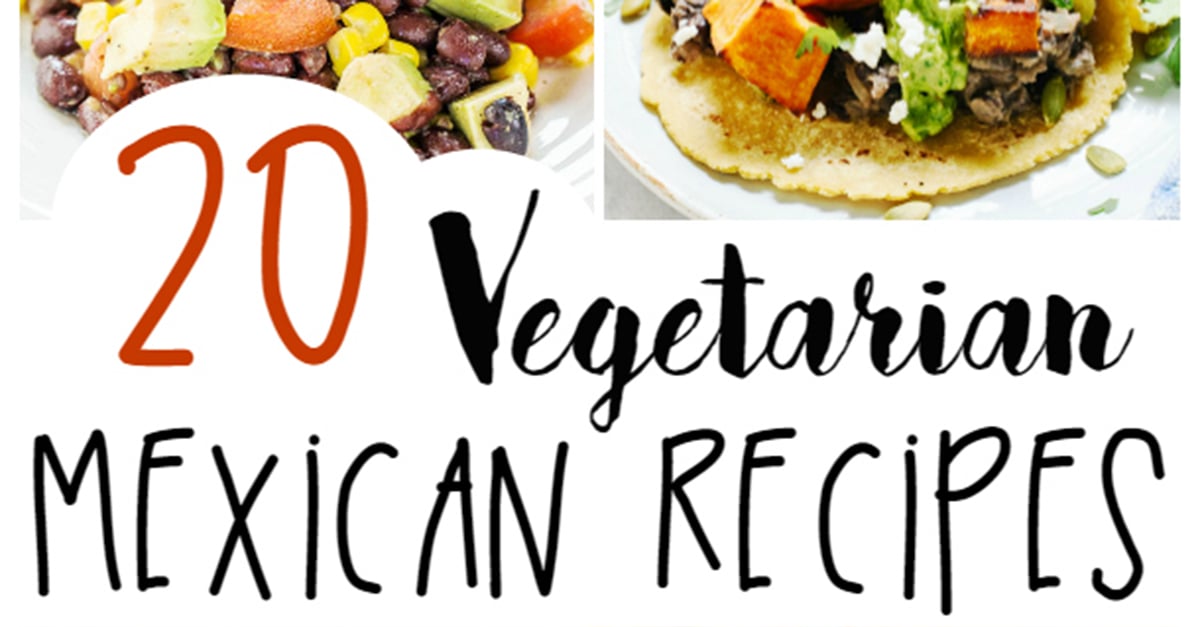 20 Vegetarian Mexican Recipe