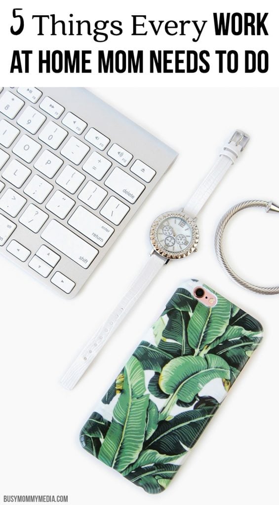 5 Things Every Work at Home Mom Needs to Do