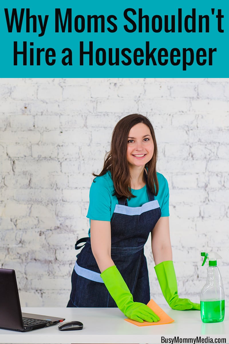 Why Moms Shouldn't Hire a Housekeeper