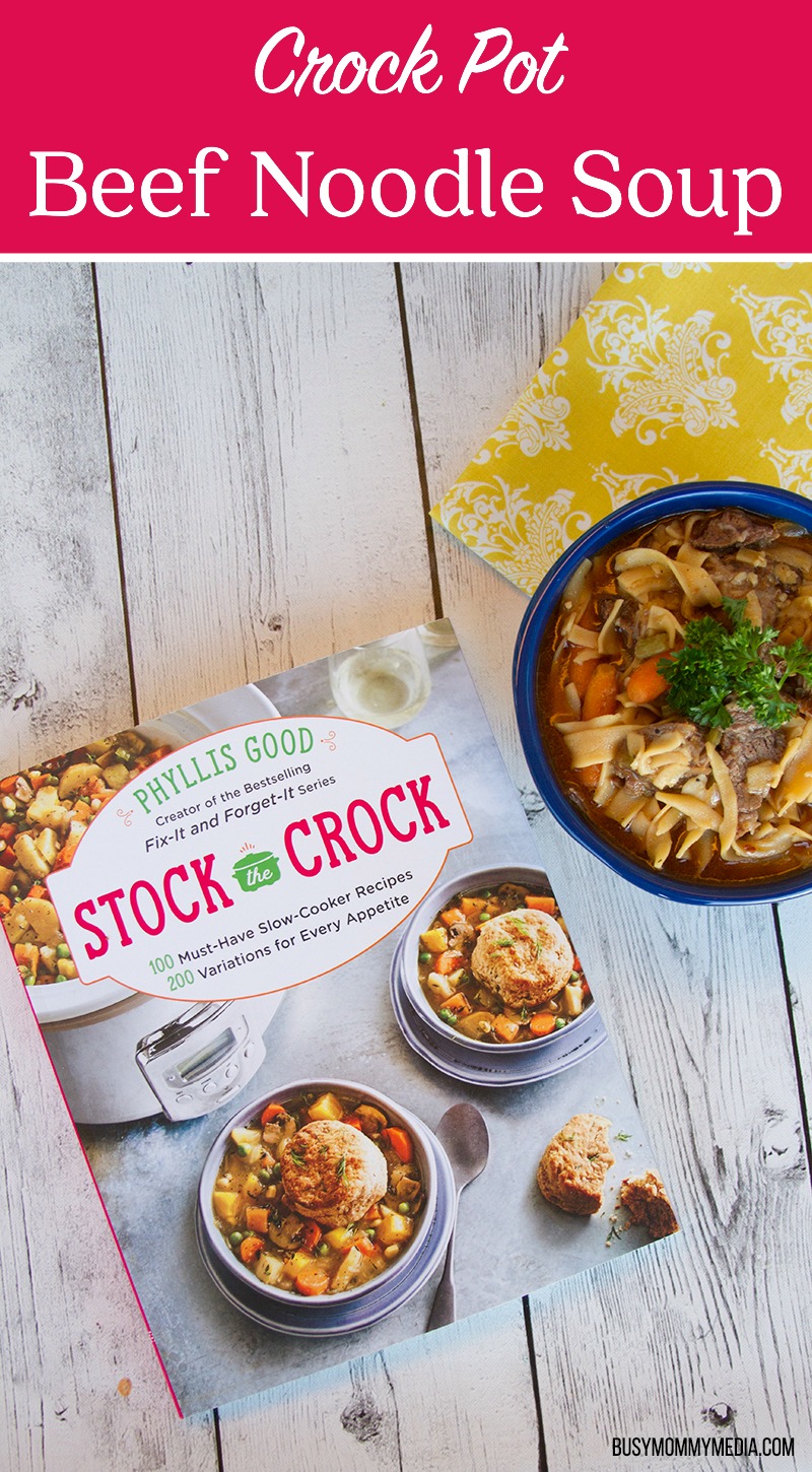 Crock Pot Beef Noodle Soup - This recipe is a must-try for fall! Includes a review of the new Stock the Crock cookbook from Phyllis Good, creator of the bestselling Fix-It and Forget-It Series!