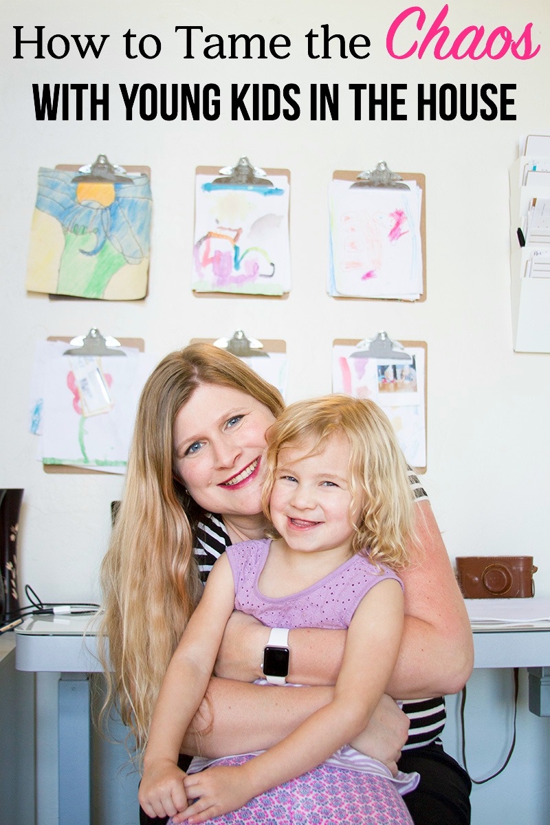 How to Tame the Chaos with Young Kids in the House