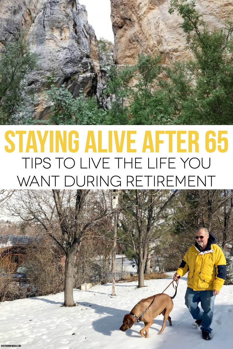 Staying Alive After 65 - Tips to live the life you want during retirement 