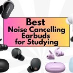 Best Noise Cancelling Earbuds for Studying