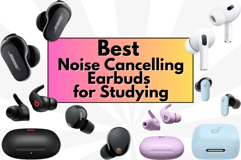 Best Noise Cancelling Earbuds for Studying